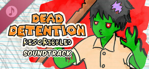 Dead Detention (Rescribbled) Soundtrack
