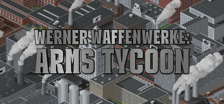 Werner Waffenwerke: Arms Tycoon — Steam header