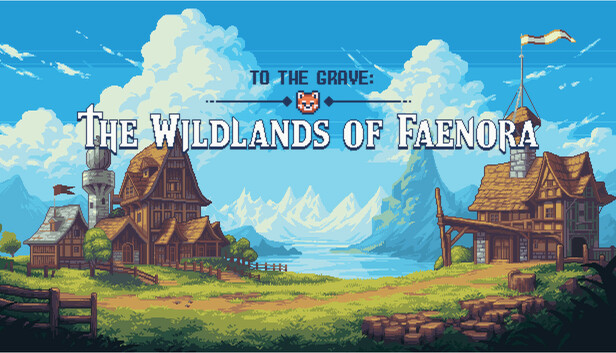 To The Grave: The Wildlands of Faenora