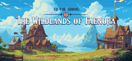 To The Grave: The Wildlands of Faenora Cover Image
