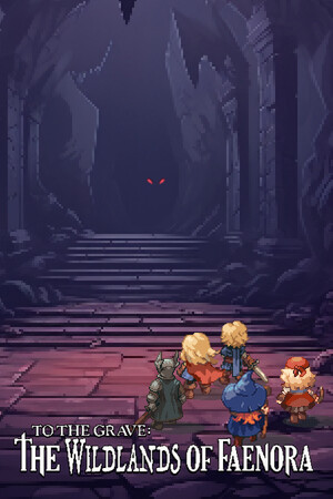 To The Grave: The Wildlands of Faenora