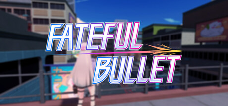 Fateful Bullet — Steam header