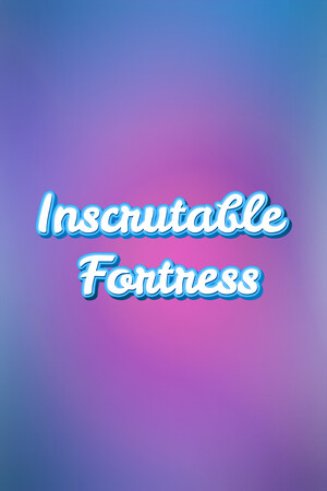 Inscrutable Fortress