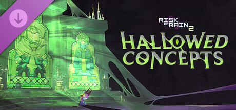Risk of Rain 2: Hallowed Concepts