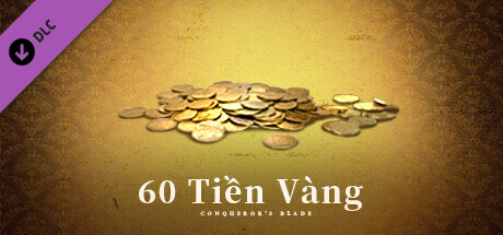 Conqueror's Blade - 60 Gói Vàng