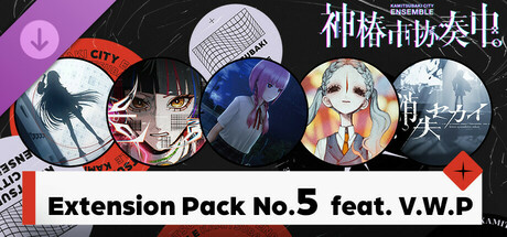 【神椿市协奏中。】Extension Pack No.5  feat. V.W.P