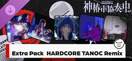 【神椿市協奏中。】Extra Pack "HARDCORE TANO*C Remix"