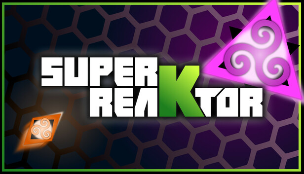 Super reaKtor