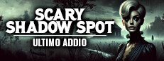 Scary Shadow Spot - Ultimo Addio