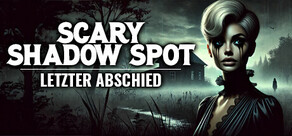 Scary Shadow Spot - Letzter Abschied