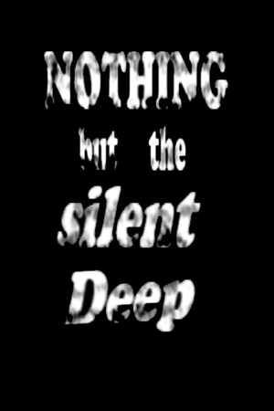 Nothing But the Silent Deep
