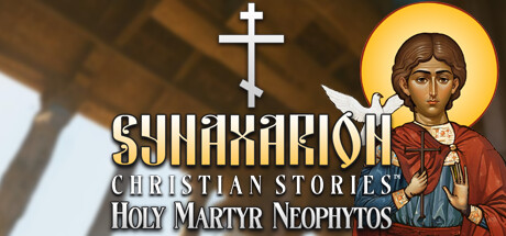 Synaxarion Christian Stories: Holy Martyr Neophytos Cover Image