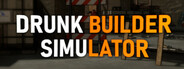 Drunk Builder Simulator