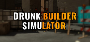 Drunk Builder Simulator