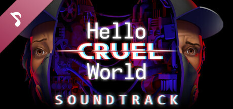 Hello Cruel World - Soundtrack