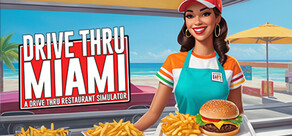 Drive Thru Miami - Restaurant Simulator