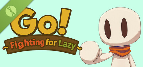 Go!~Fighting for Lazy~ Demo