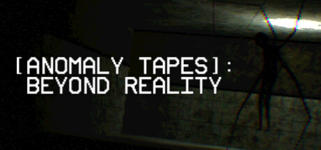 [ANOMALY TAPES]: Beyond Reality Cover Image