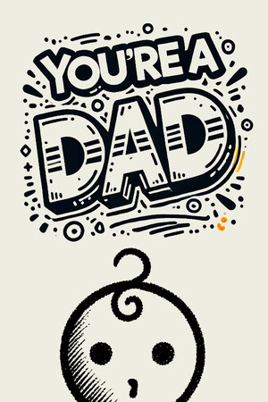 You're a dad