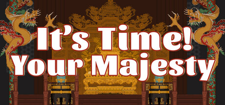 It's time, Your Majesty Cover Image