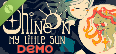Shine On, My Little Sun Demo