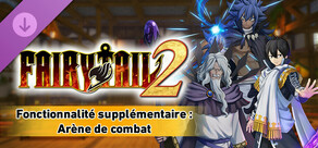 FAIRY TAIL 2 - Fonctionnalité supplémentaire : Arène de combat