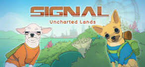 SIGNAL: Uncharted Lands