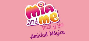 Mia y yo – Amistad Mágica