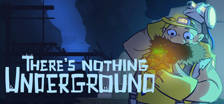 There's Nothing Underground