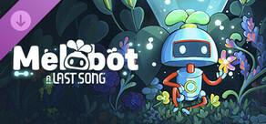 Melobot - A Last Song - Digital Deluxe Upgrade