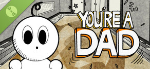 You're a dad Demo