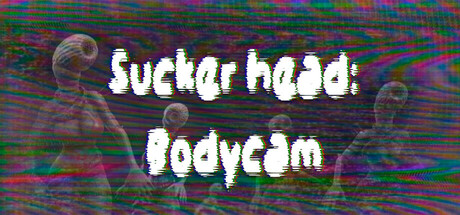 Sucker head - Bodycam: header artwork