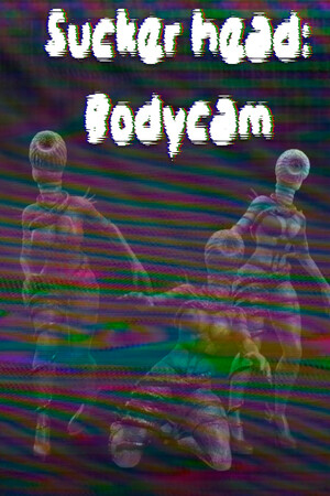 Sucker head - Bodycam
