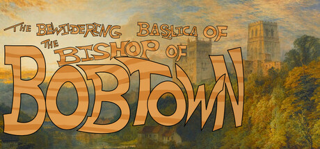 The Bewildering Basilica of the Bishop of Bobtown Cover Image