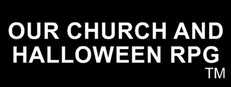 Our Church and Halloween RPG