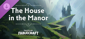 Tales of Fablecraft - House in the Manor Adventure