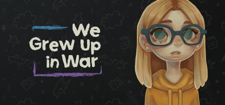 We Grew Up in War