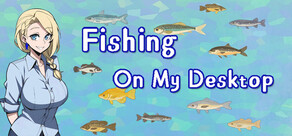 Fishing On My Desktop