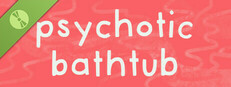 Psychotic Bathtub Demo
