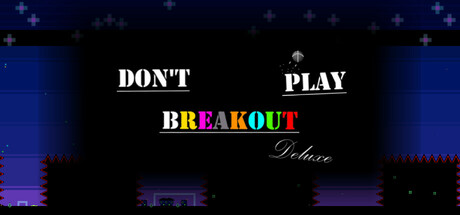 Don't Play Breakout Deluxe: header artwork