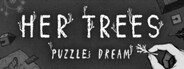 HER TREES : PUZZLE DREAM