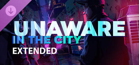 Unaware in The City - Extended