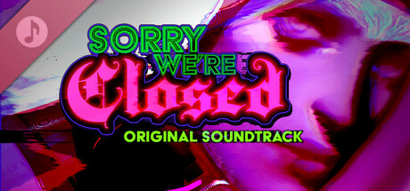 Sorry We're Closed - Soundtrack