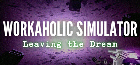 Workaholic Simulator: Leaving the Dream — Steam header