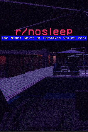 r/nosleep: The Night Shift at Paradise Valley Pool