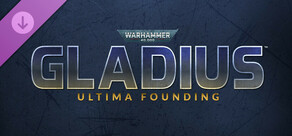 Warhammer 40,000: Gladius - Ultima Founding