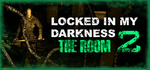 Locked in my Darkness 2: The Room