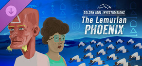 Golden Idol Investigations: The Lemurian Phoenix
