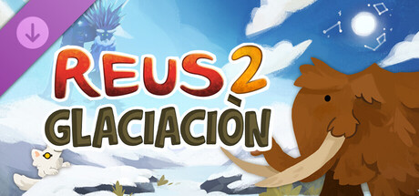 Reus 2: Glaciación