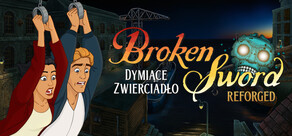 Broken Sword - Dymiące Zwierciadło: Reforged